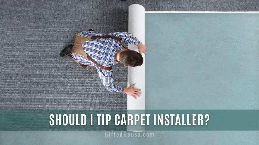 Should I tip carpet installer?