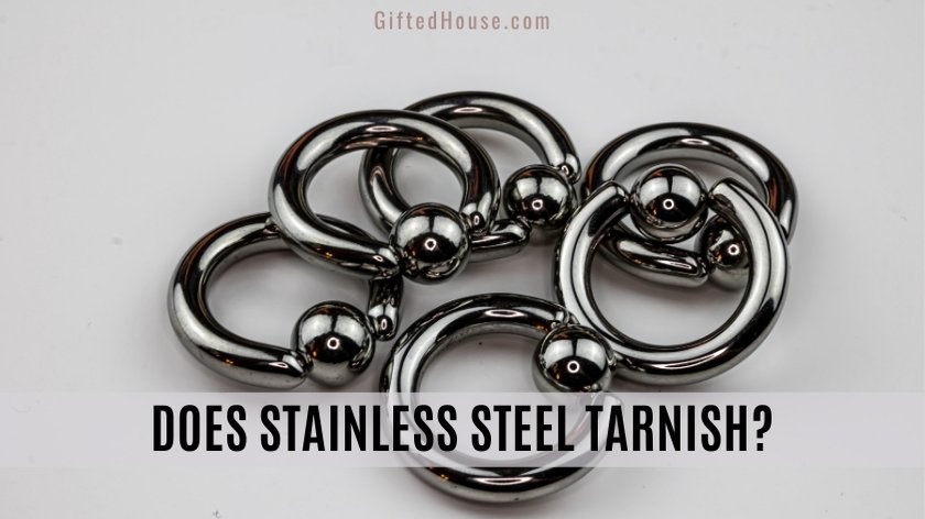 Does Stainless steel Tarnish?